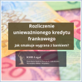 Rozliczenie z bankiem unieważnionego kredytu frankowego